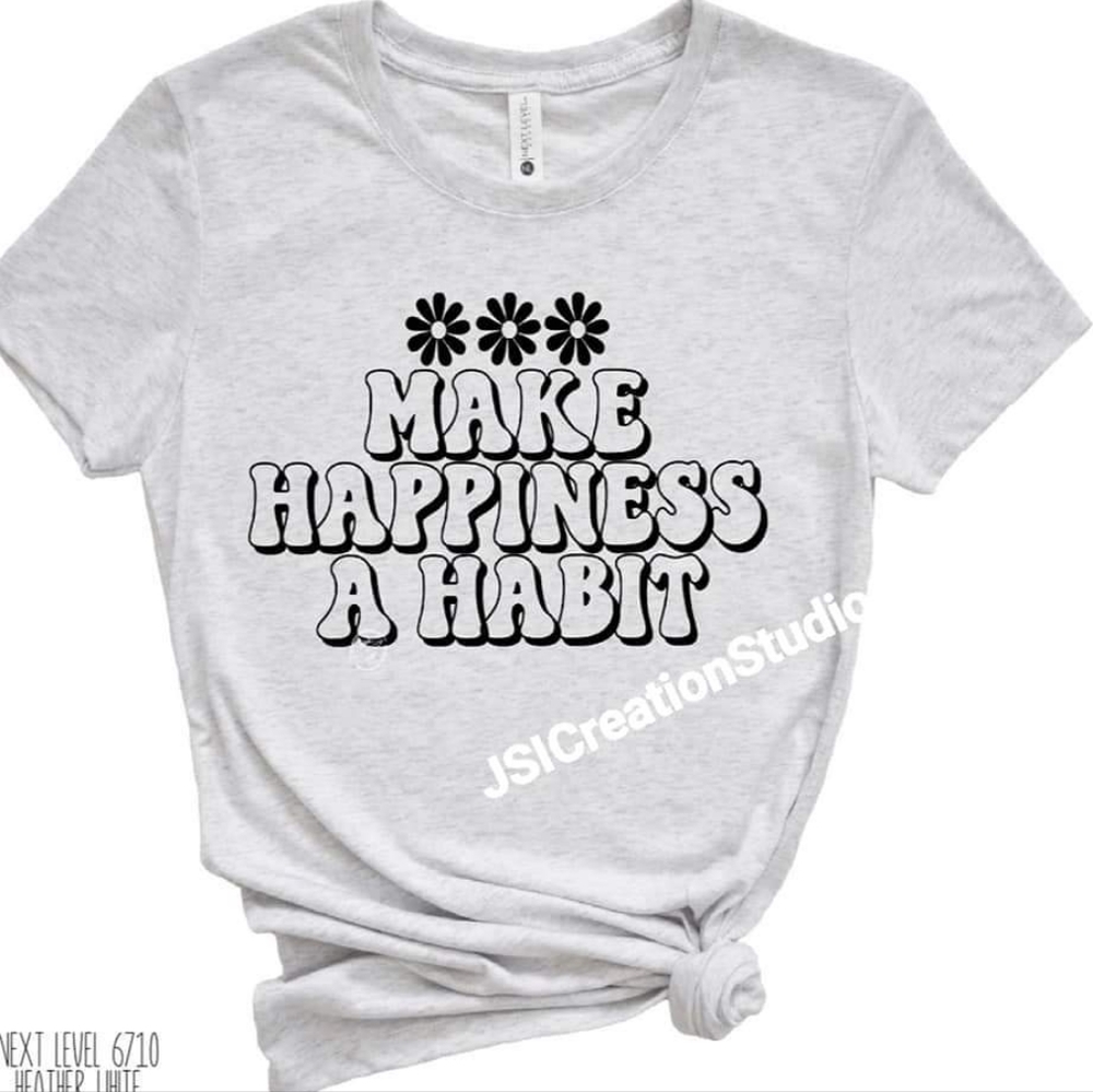 Make Happiness a habit tee shirt